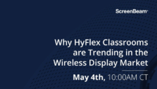 Why HyFlex Classrooms are Trending in the Wireless Display Market